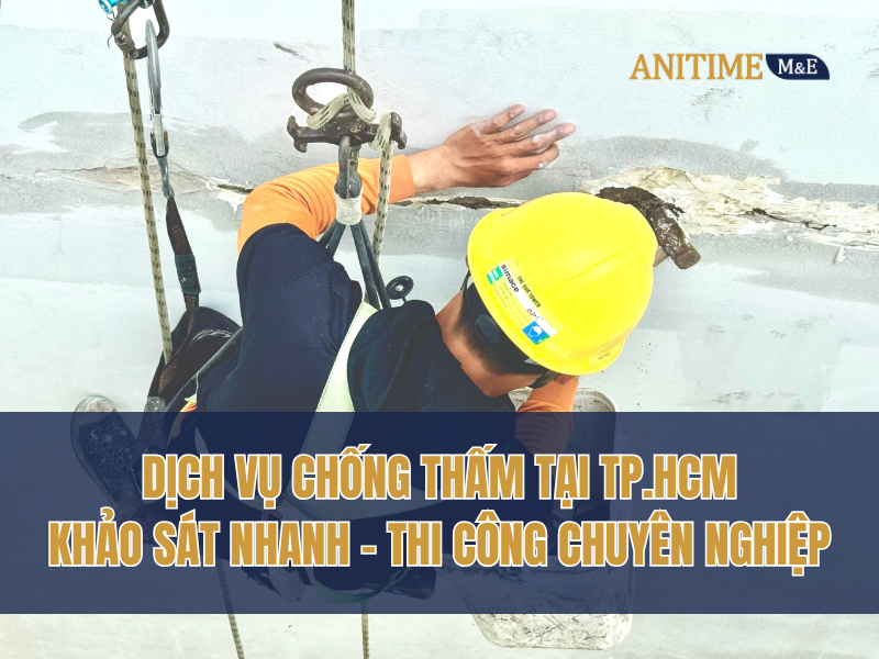 Dịch Vụ Chống Thấm Tại TP.HCM – Khảo Sát Nhanh, Thi Công Chuyên Nghiệp